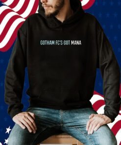 Gotham Fc's Got Mana Shirts