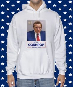 Trump Mugshot Re-Elect Cornpop One Bad Dude Tee Shirt