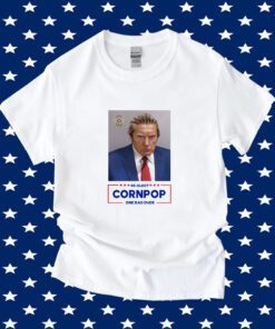 Trump Mugshot Re-Elect Cornpop One Bad Dude Tee Shirt
