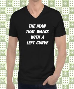 The Man That Walks With A Left Curve Tee Shirt