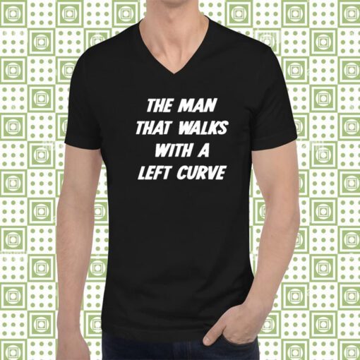 The Man That Walks With A Left Curve Tee Shirt