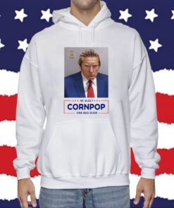 Re-Elect Cornpop One Bad Dude Trump Mugshot Tee Shirt