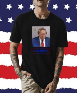 Re-Elect Cornpop One Bad Dude Trump Mugshot Tee Shirt
