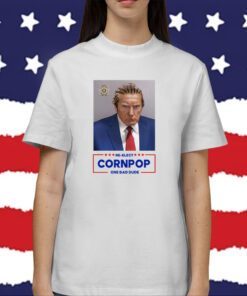 Re-Elect Cornpop One Bad Dude Trump Mugshot Tee Shirt