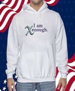 I Am Xenough 2023 Shirt