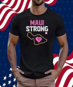 Maui Hawaii Strong Pray for Maui Shirt