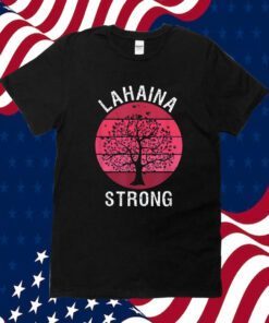 Lahaina Strong Maui Hawaii Wildfire Survivor 2023 Shirt
