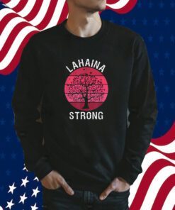 Lahaina Strong Maui Hawaii Wildfire Survivor 2023 Shirt