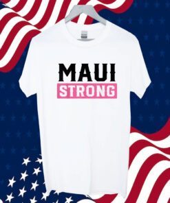 Pray for Maui Hawaii Strong, Maui Lahaina Hawaiian Islands Tee Shirt