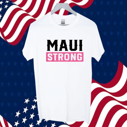 Pray for Maui Hawaii Strong, Maui Lahaina Hawaiian Islands Tee Shirt