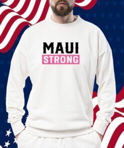 Pray for Maui Hawaii Strong, Maui Lahaina Hawaiian Islands Tee Shirt