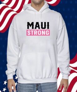 Pray for Maui Hawaii Strong, Maui Lahaina Hawaiian Islands Tee Shirt
