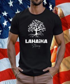Maui Hawaii Strong Maui Wildfire Lahaina Survivor Tee Shirt