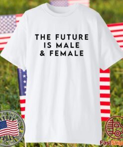 The Future Is Male And Female Tee Shirts