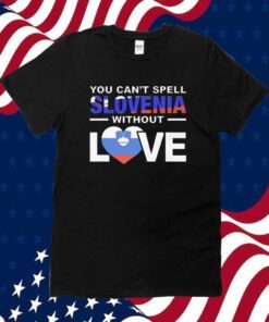 You Can’t Spell Slovenia Without Love Shirts