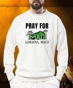 Pray For Lahaina Maui Hawaii Strong Wildfire Support TShirt