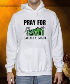Pray For Lahaina Maui Hawaii Strong Wildfire Support TShirt