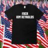 Fuck Kim Reynolds 2023 Shirts