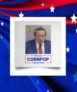 Donald Trump Mugshot Re-Elect Cornpop One Bad Dude 2024 Shirt
