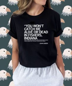 ALIVE OR DEAD IN FISHERS INDIANA SHIRT