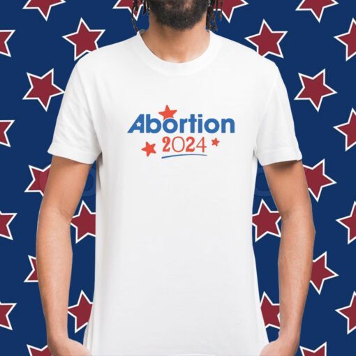 Abortion 2024 Shirt