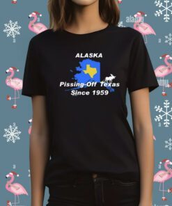 Alaska Pissing Off Texas Since 1959 T-Shirt