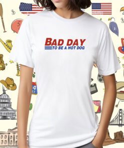Bad Day To Be A Hot Dog Shirt