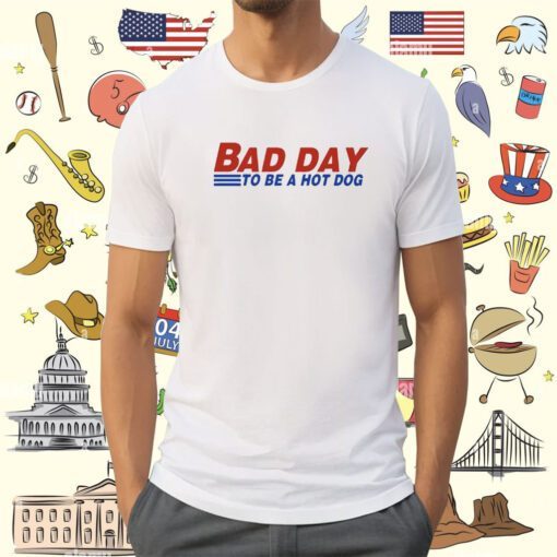 Bad Day To Be A Hot Dog Shirt