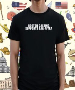 Boston Casting Supports Sag-Aftra T-Shirt