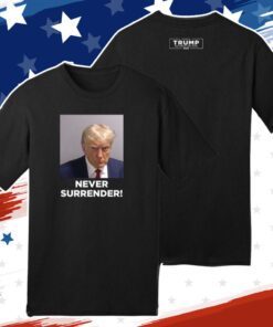 Campaign Trump 2024 Never Surrender Hoodie Shirt
