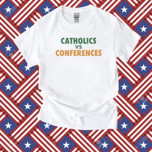 Catholics Vs Conference Shirt