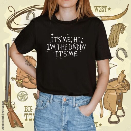 Channing Tatum It’s Me Hi I’m The Daddy It’s Me Shirt