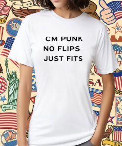 Cm Punk No Flips Just Fits Shirt