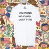 Cm Punk No Flips Just Fits Shirt