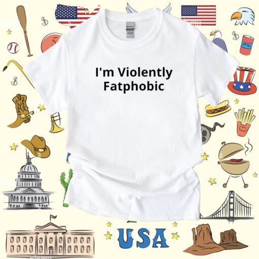 Colin Prior I'm Violently Fatphobic T-Shirt