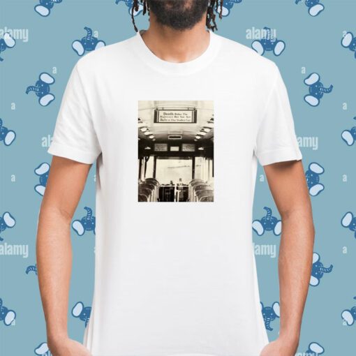 Death Rides The Highways But You Are Safe In The Trolley Car T-Shirt