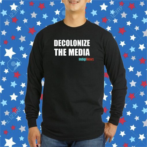 Decolonize The Media Indiginews Shirt