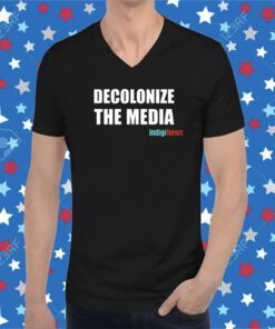 Decolonize The Media Indiginews Shirt