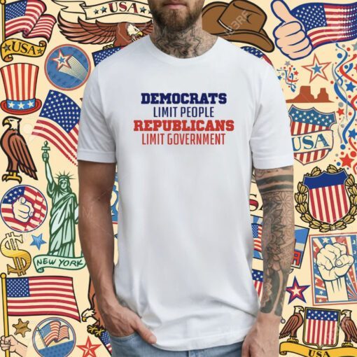 Democrats Limit People Republicans Limit Government T-Shirt