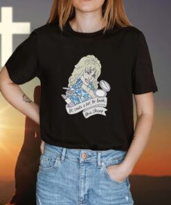 Dolly Parton It Costs Lot To Look This Cheap Shirt