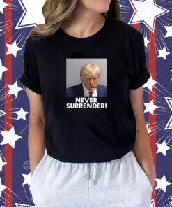 Donald Trump Never Surrender Shirt