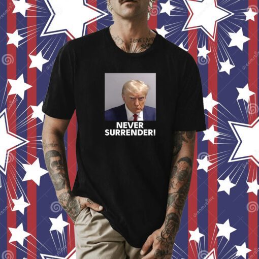 Donald Trump Never Surrender Shirt