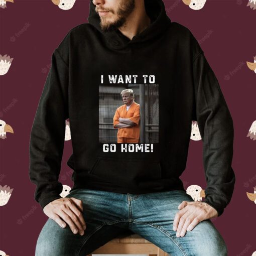 Donald Trump Say I Want To Go Home Shirt