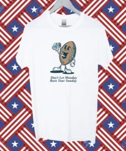 Don't Let Monday Football Shirt
