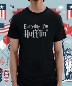 Everyday Im Hufflin Lmfao Shirt