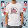 Excuses Are Like Assholes I Want To Lick Them All Shirt