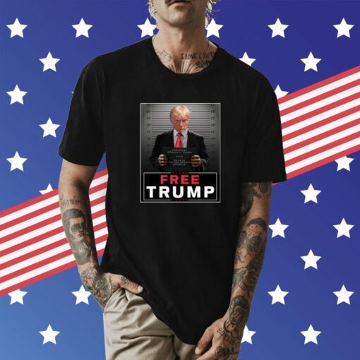 Free Trump Mugshot Sign Shirt