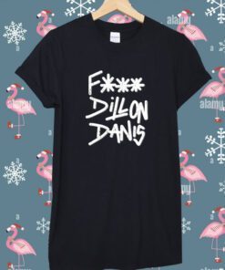 Fuck Dillon Danis Shirt
