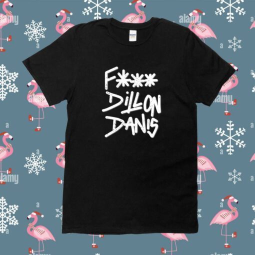 Fuck Dillon Danis Shirt