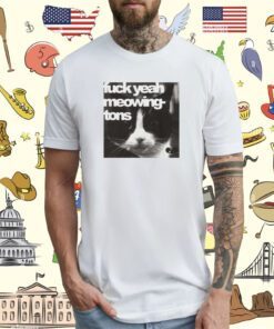 Fuck Yeah Meowing-Tons T-Shirt